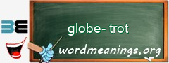 WordMeaning blackboard for globe-trot